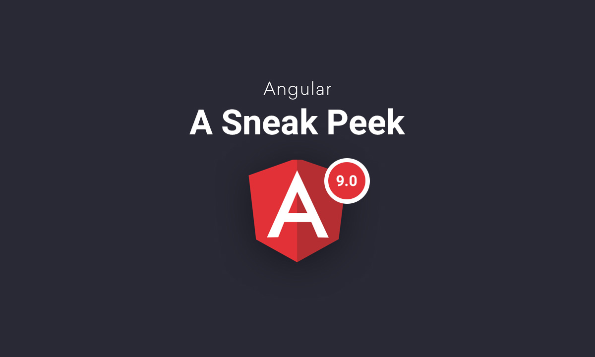 a sneak peek into my heartiest obsession for angular 9 0