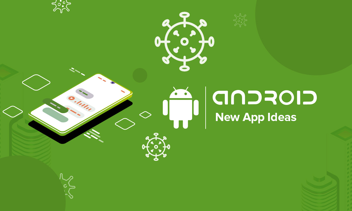 discover new app ideas tools trends for android in covid 19 pandemic