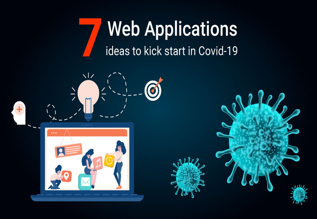 7 Brilliant Web App Ideas to Kick Start Your business Post COVID-19 Pandemic
