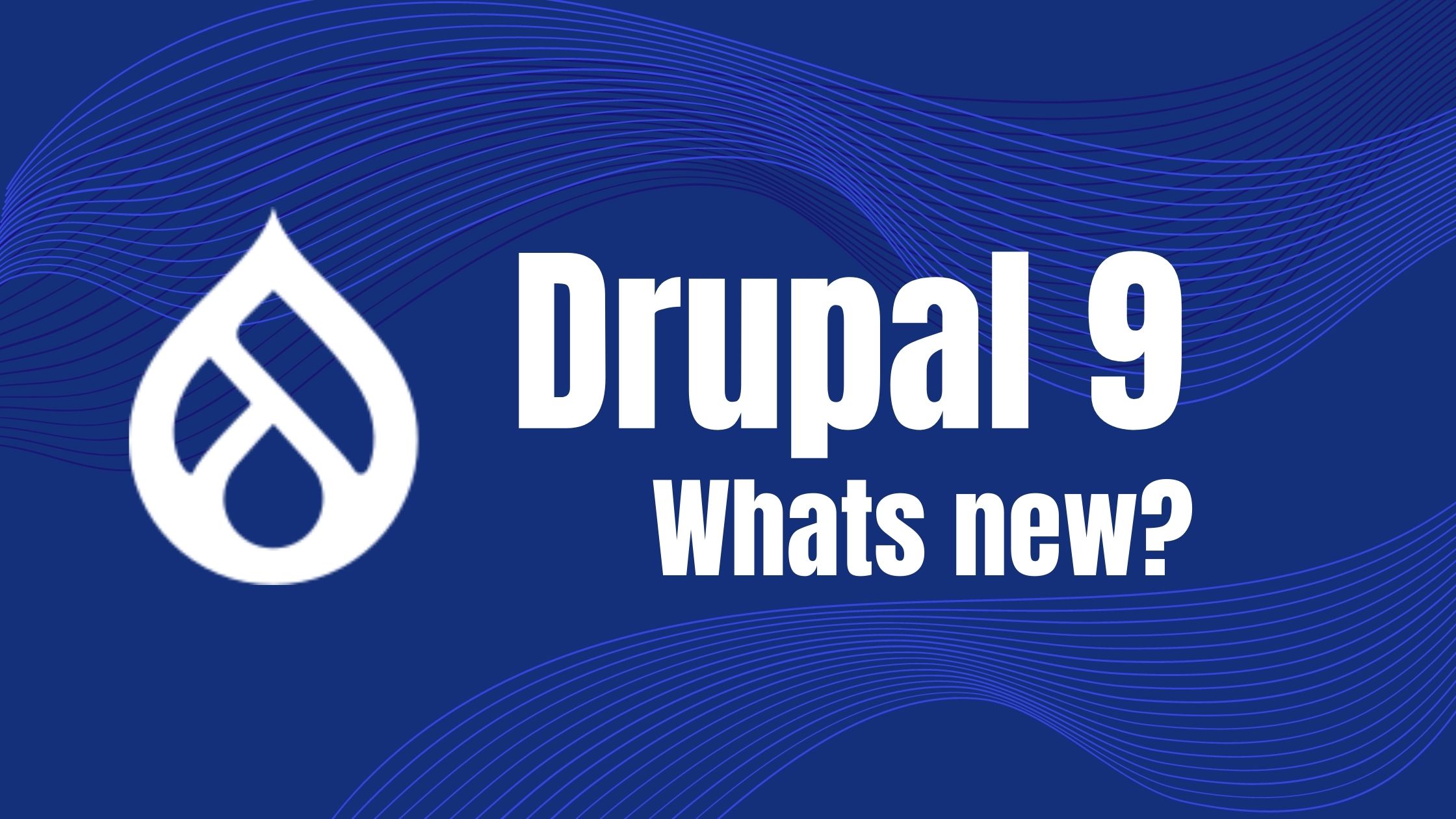 Drupal CMS | What Is The Latest Drupal Version And Its Advantages?