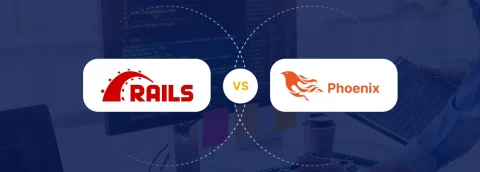Ruby on Rails vs Phoenix: Which Framework Delivers High-Performance for Your Web Apps?