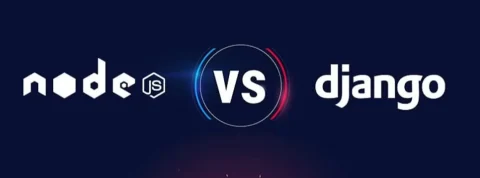 Django vs Node.js: Making a Choice for Web Development?