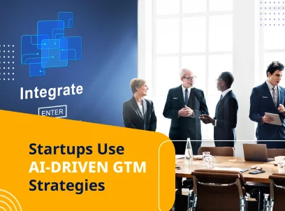 How AI is Changing the Way Startups Define GTM Strategies