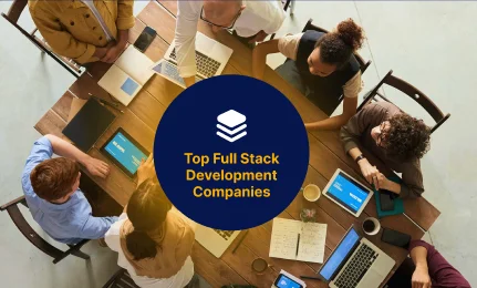 10 Best Full-Stack Development Companies in 2025