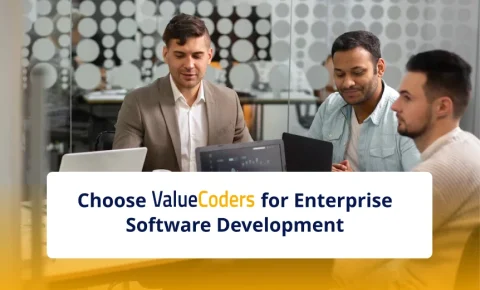 Why ValueCoders is the Right Partner for Enterprise Software Development?