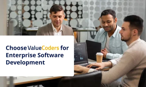 Why ValueCoders is the Right Partner for Enterprise Software Development?