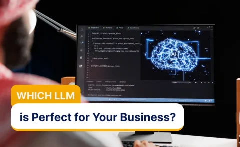 Choosing the Right LLM: What Your Business Needs