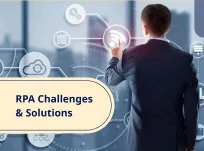 The Top 13 Challenges RPA Development Companies Can Help You Overcome