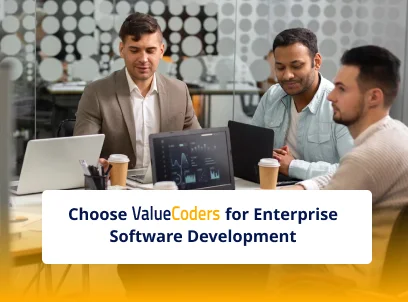 Why ValueCoders is the Right Partner for Enterprise Software Development?