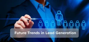 Future Trends in Lead Generation 